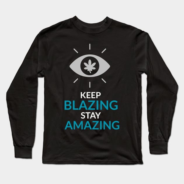 keep blazing stay amazing Long Sleeve T-Shirt by Zipora